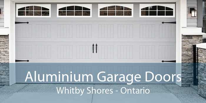 Aluminium Garage Doors Whitby Shores - Ontario
