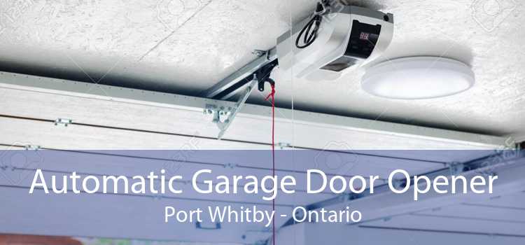 Automatic Garage Door Opener Port Whitby - Ontario