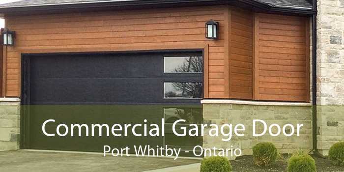 Commercial Garage Door Port Whitby - Ontario
