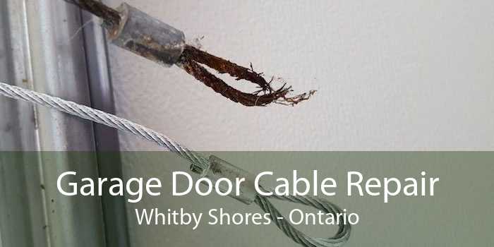Garage Door Cable Repair Whitby Shores - Ontario