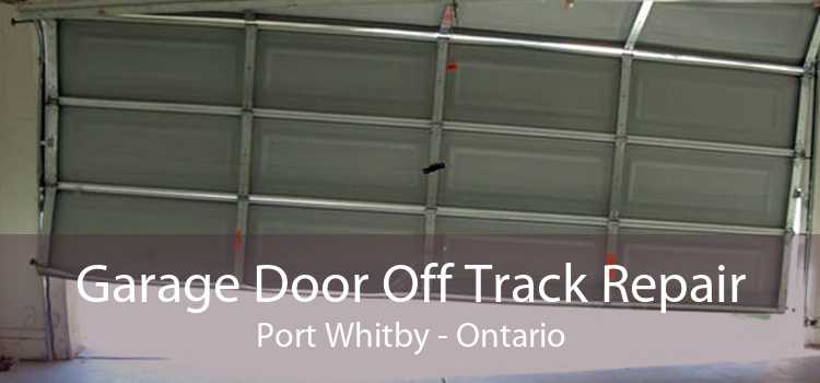 Garage Door Off Track Repair Port Whitby - Ontario