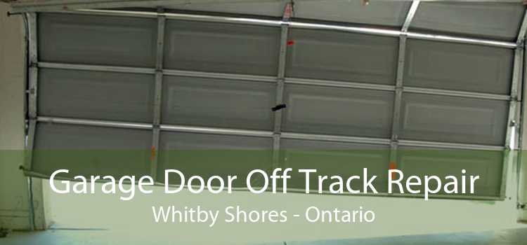 Garage Door Off Track Repair Whitby Shores - Ontario
