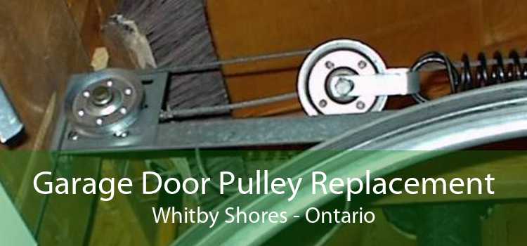 Garage Door Pulley Replacement Whitby Shores - Ontario