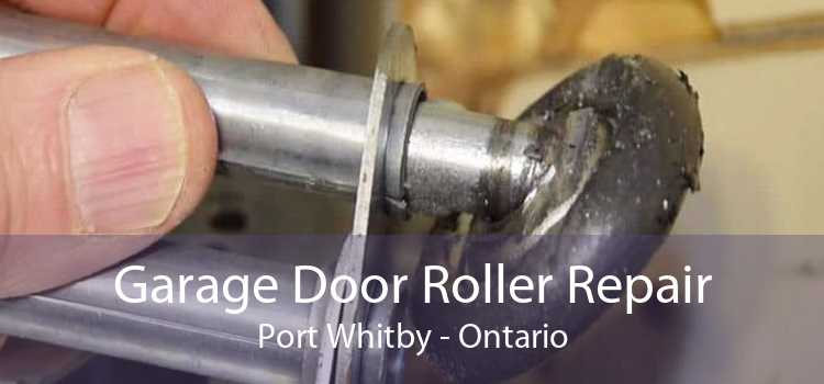 Garage Door Roller Repair Port Whitby - Ontario
