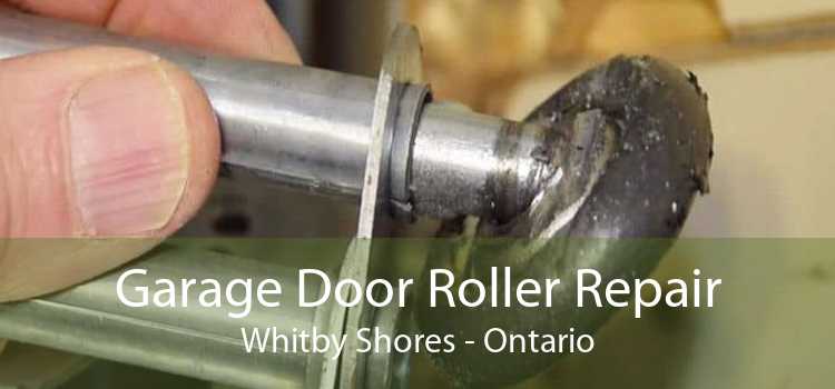 Garage Door Roller Repair Whitby Shores - Ontario