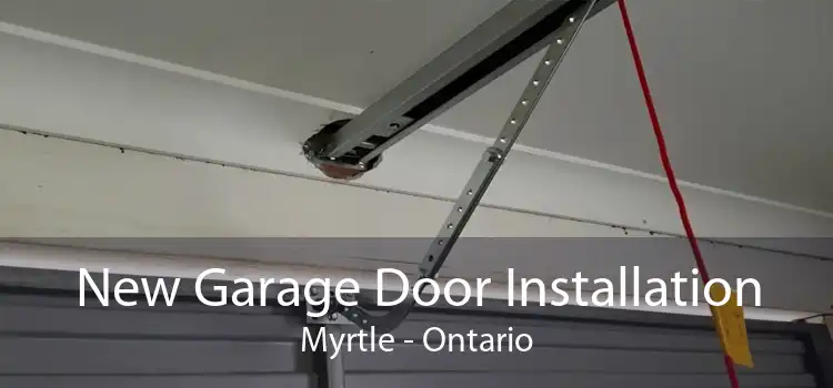 New Garage Door Installation Myrtle - Ontario